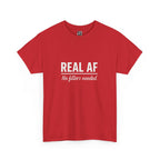 Real AF Unisex No Filters Needed Heavy Cotton Tee