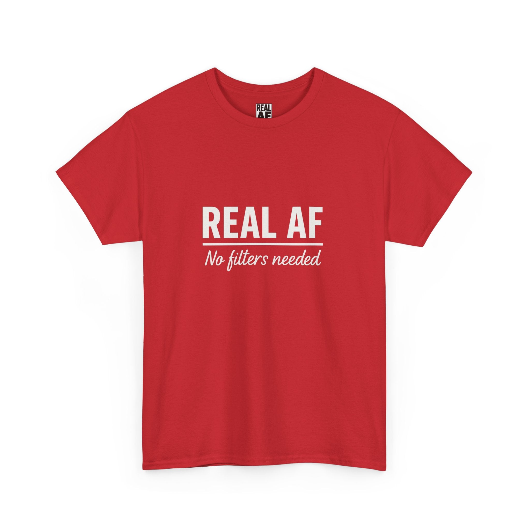 Real AF Unisex No Filters Needed Heavy Cotton Tee