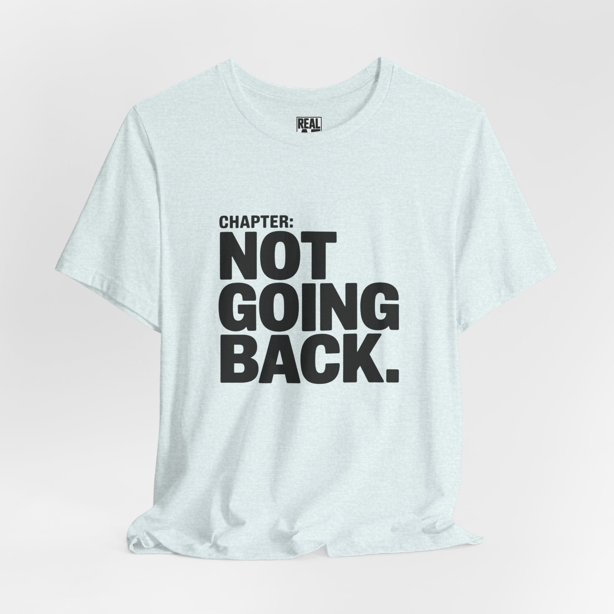 Not Going Back T-Shirt — Bold Statement Graphic Tee