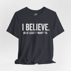 I Believe. T‑Shirt