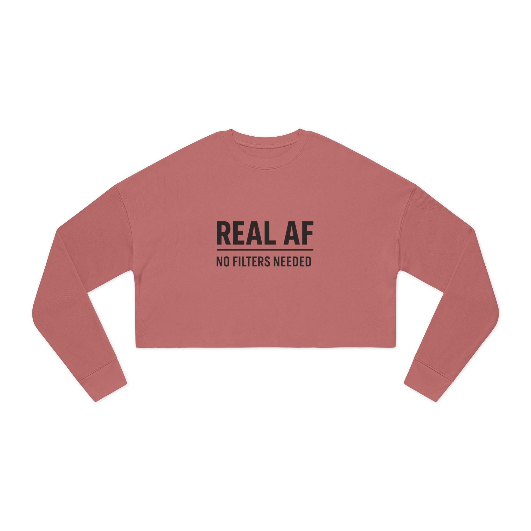 Real AF No Filters Needed Women's Cropped Sweatshirt