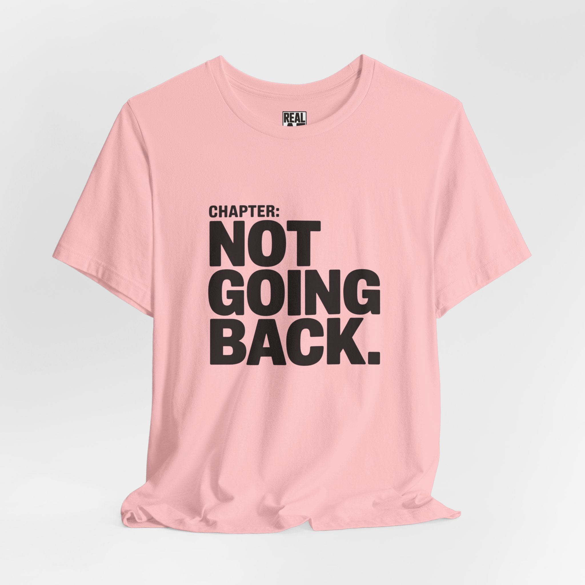 Not Going Back T-Shirt — Bold Statement Graphic Tee