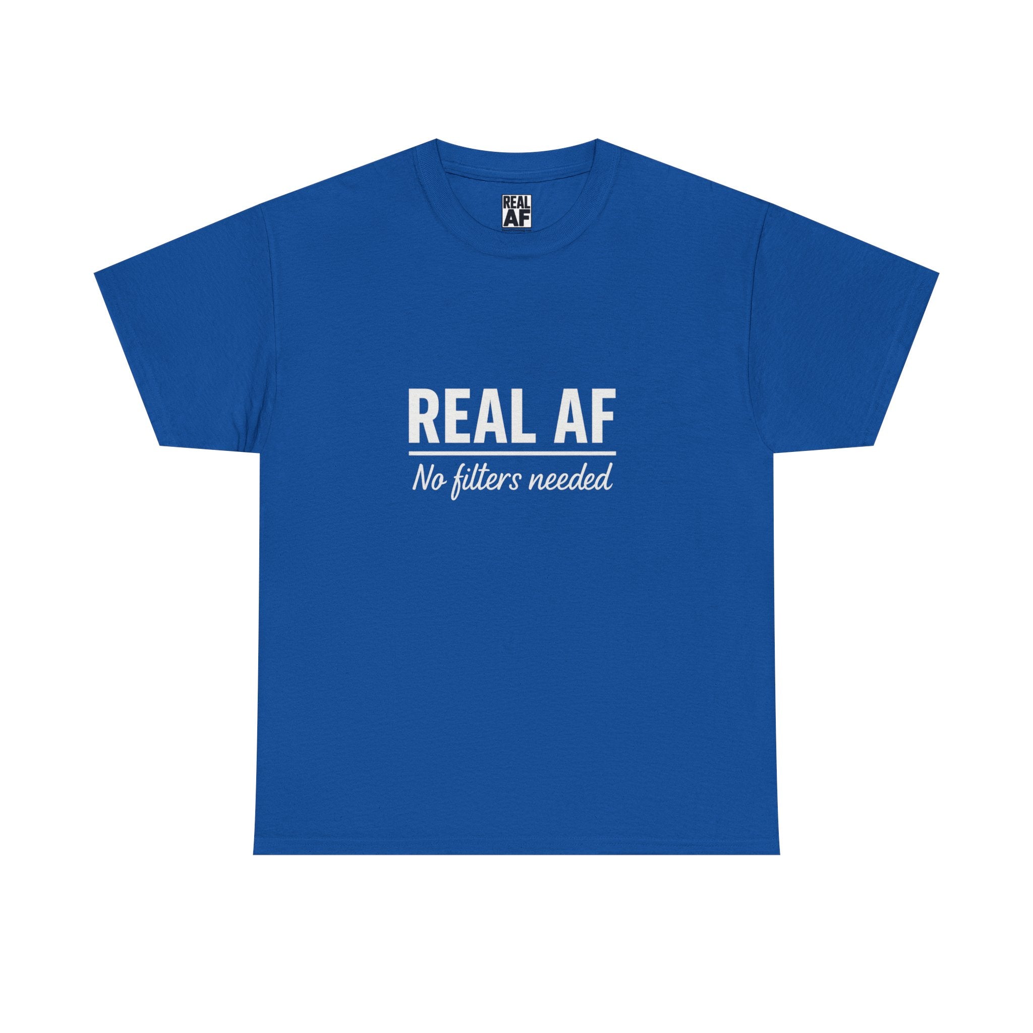 Real AF Unisex No Filters Needed Heavy Cotton Tee