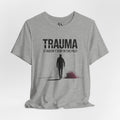 Trauma Tee - "It Doesn't Stay in the Past" T-Shirt