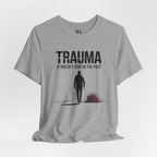 Trauma Tee - "It Doesn't Stay in the Past" T-Shirt