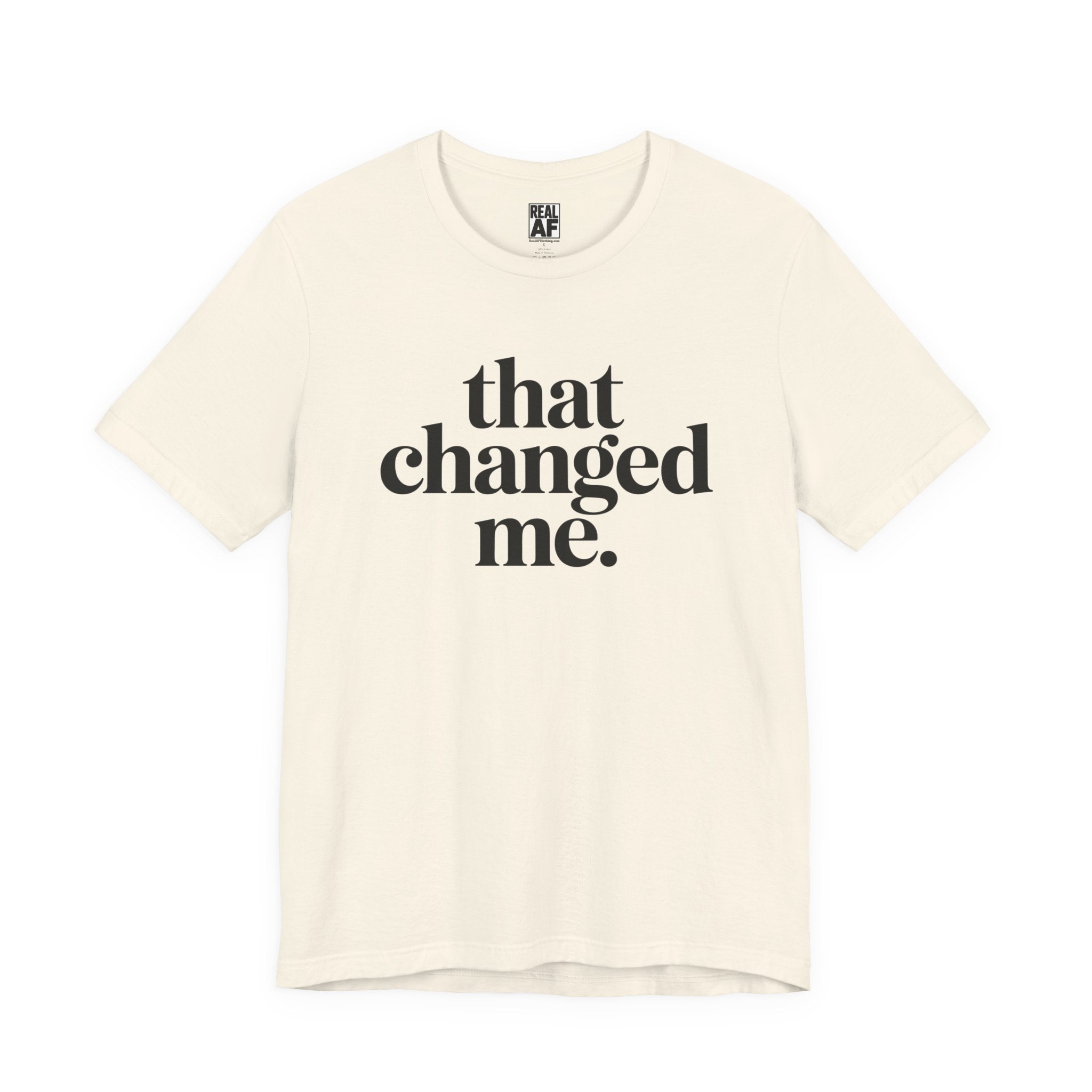 That Changed Me T-Shirt