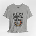 Multiple Rounds Only T-Shirt