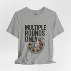 Multiple Rounds Only T-Shirt
