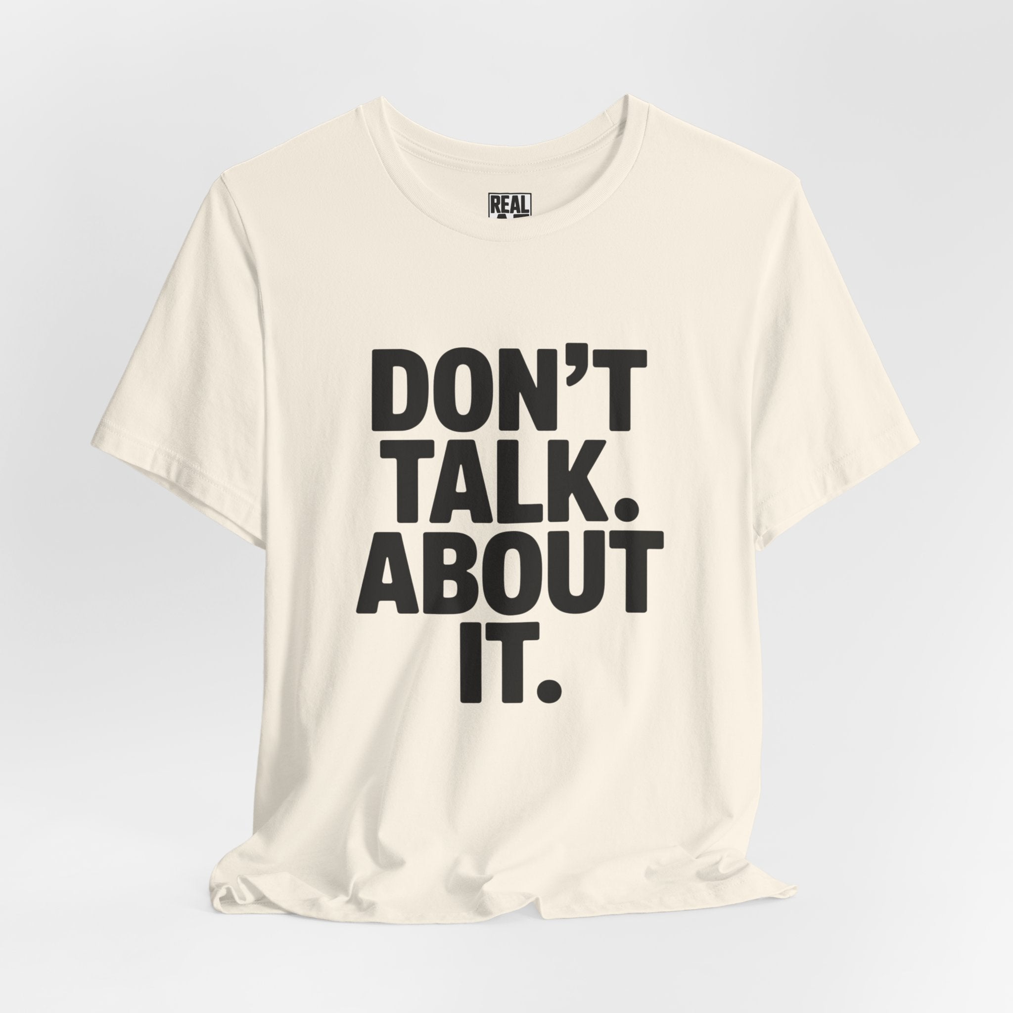 Don’t Talk About It Tee