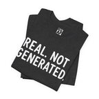 Real. Not Generated. Tee
