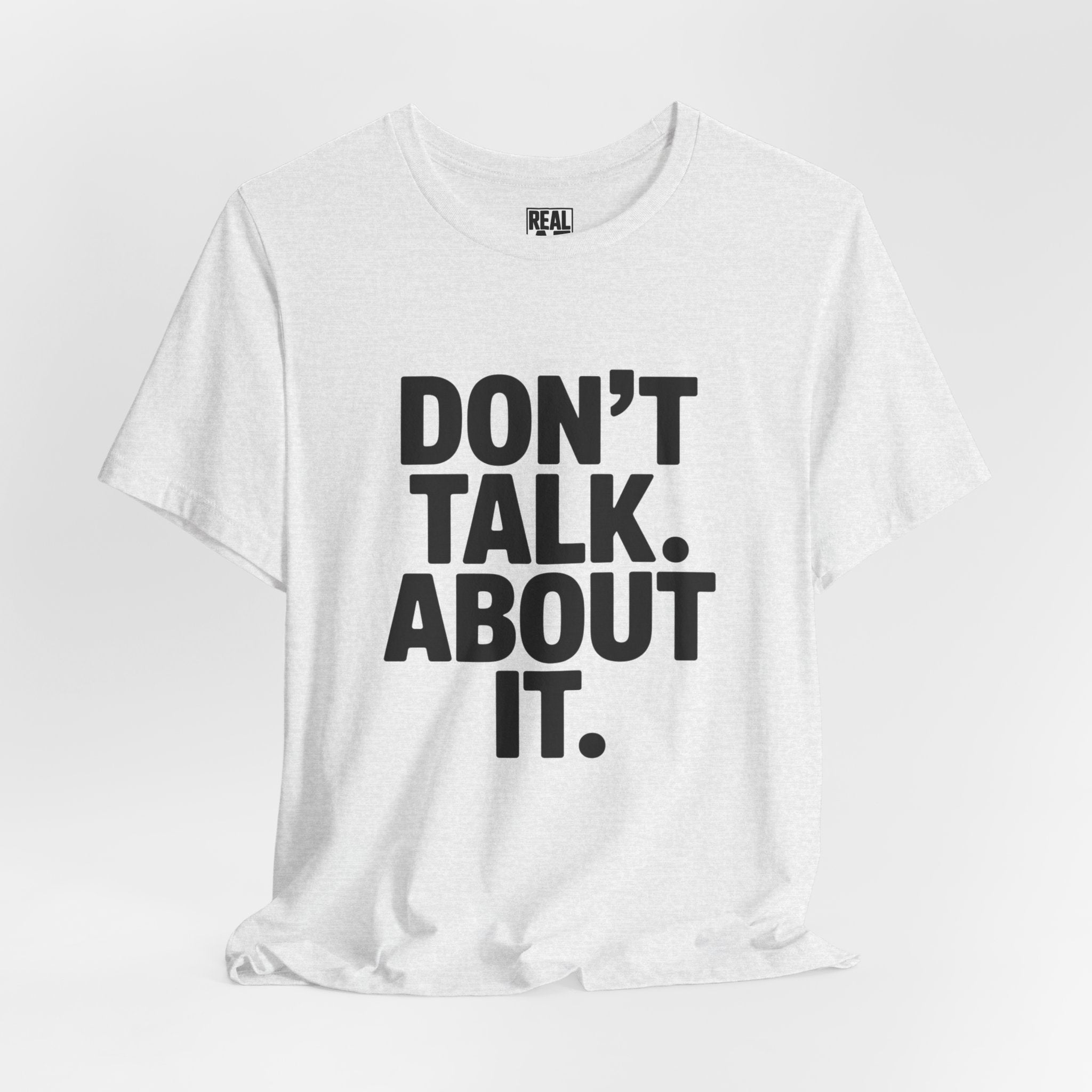 Don’t Talk About It Tee