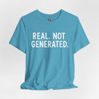 Real. Not Generated. Tee