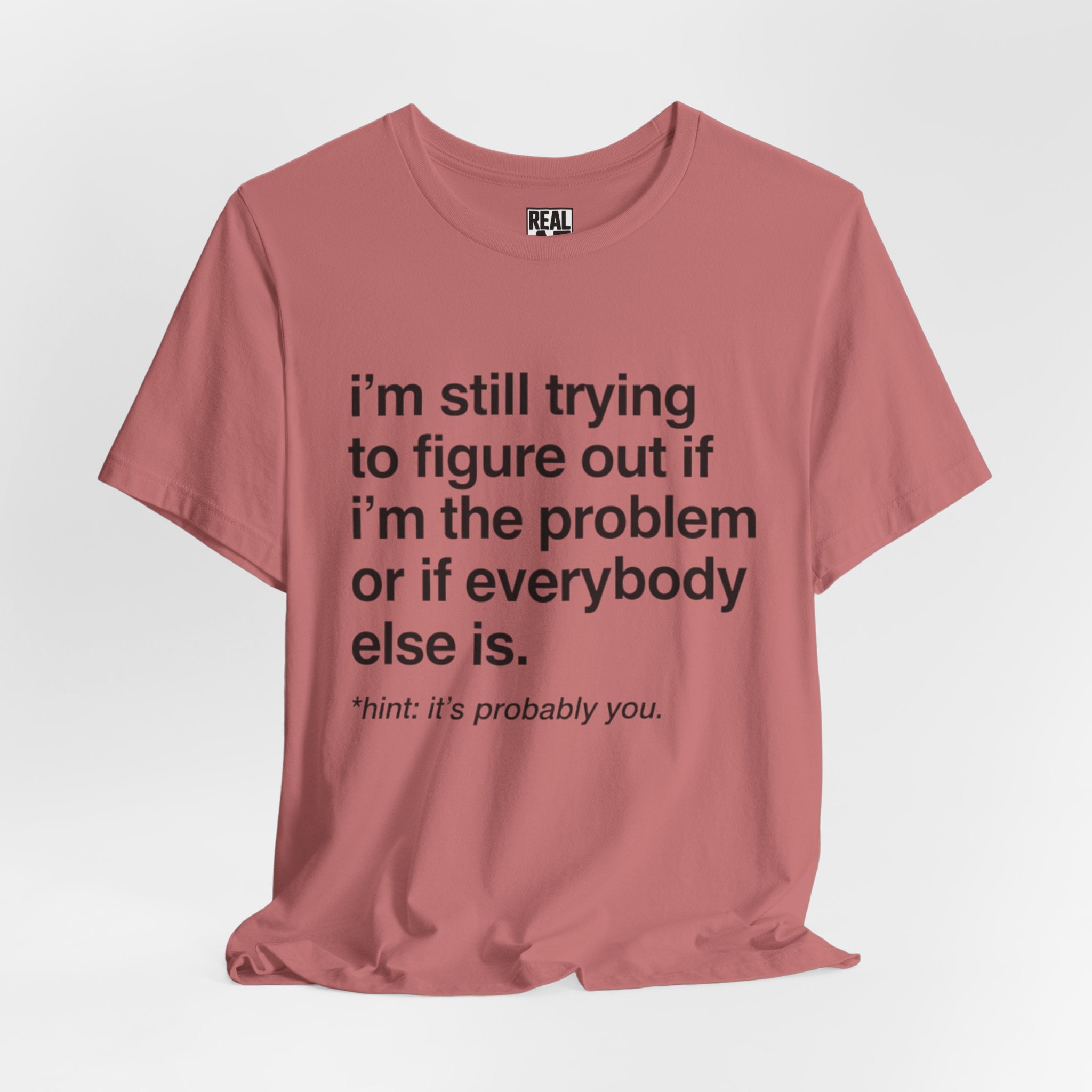 It's Probably You T-Shirt