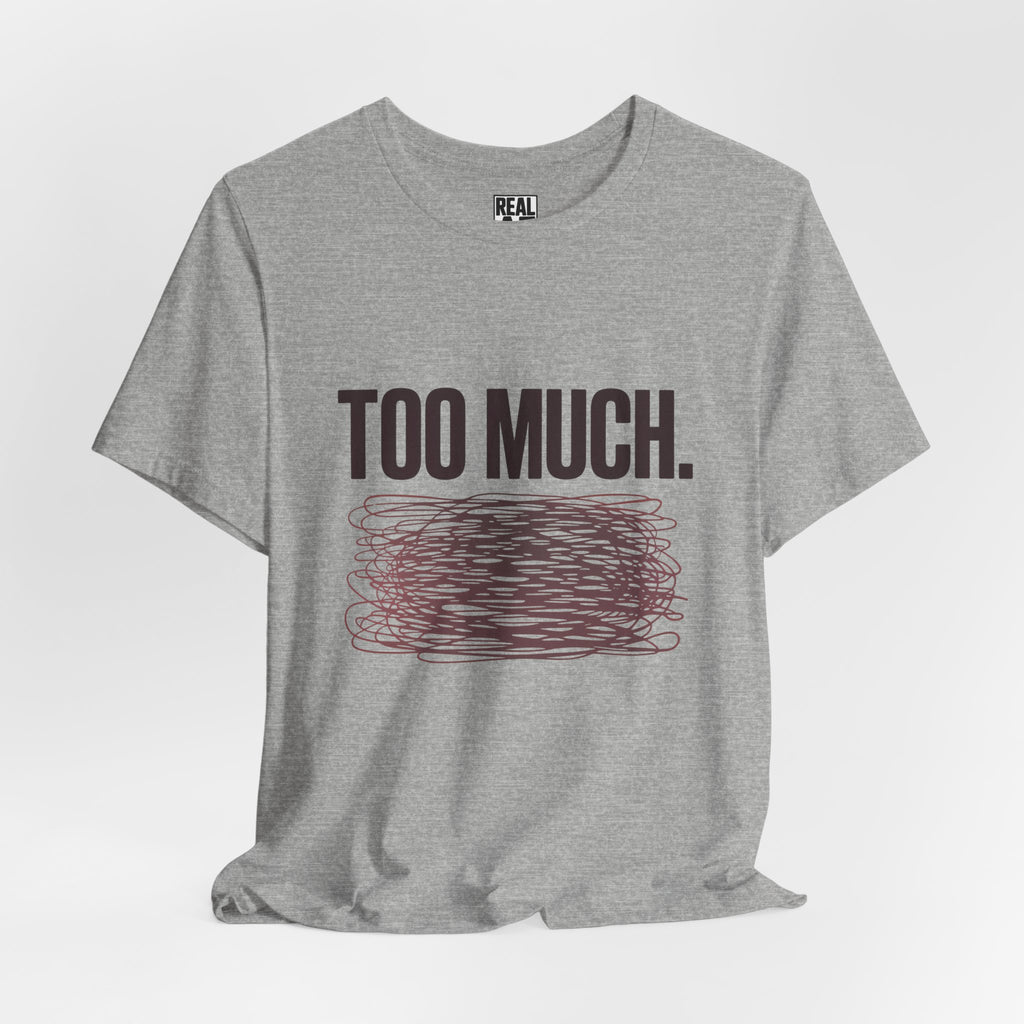 TOO MUCH – Graphic T‑Shirt