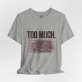 TOO MUCH – Graphic T‑Shirt