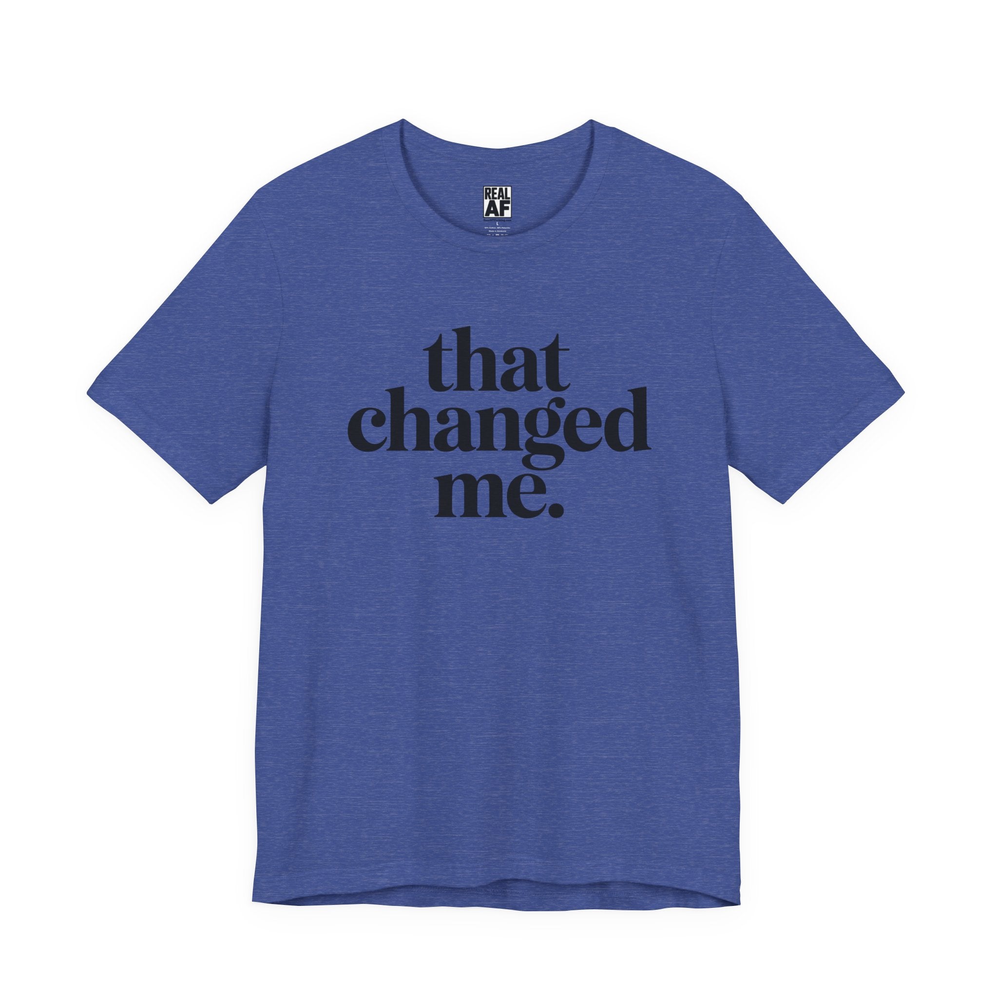 That Changed Me T-Shirt