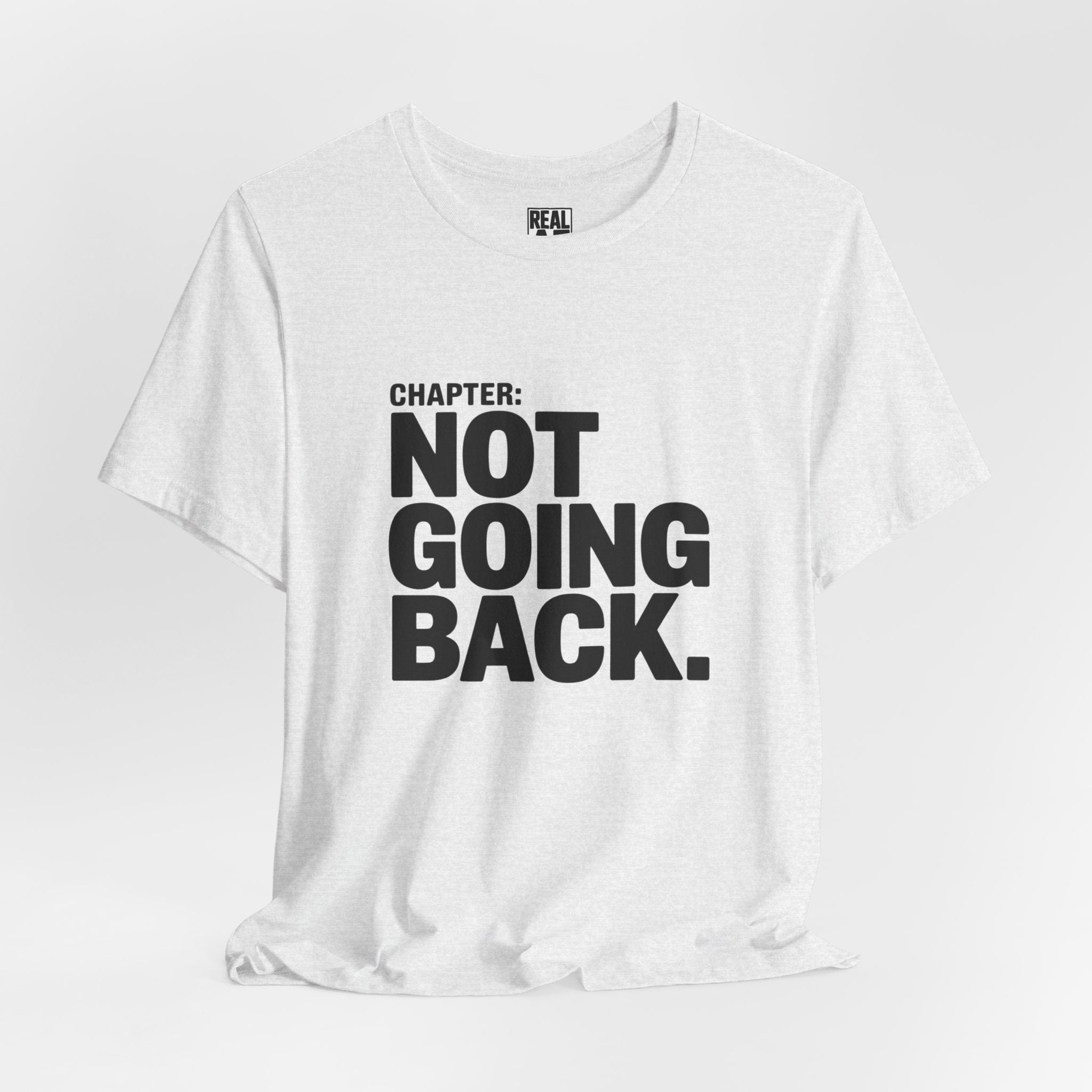 Not Going Back T-Shirt — Bold Statement Graphic Tee
