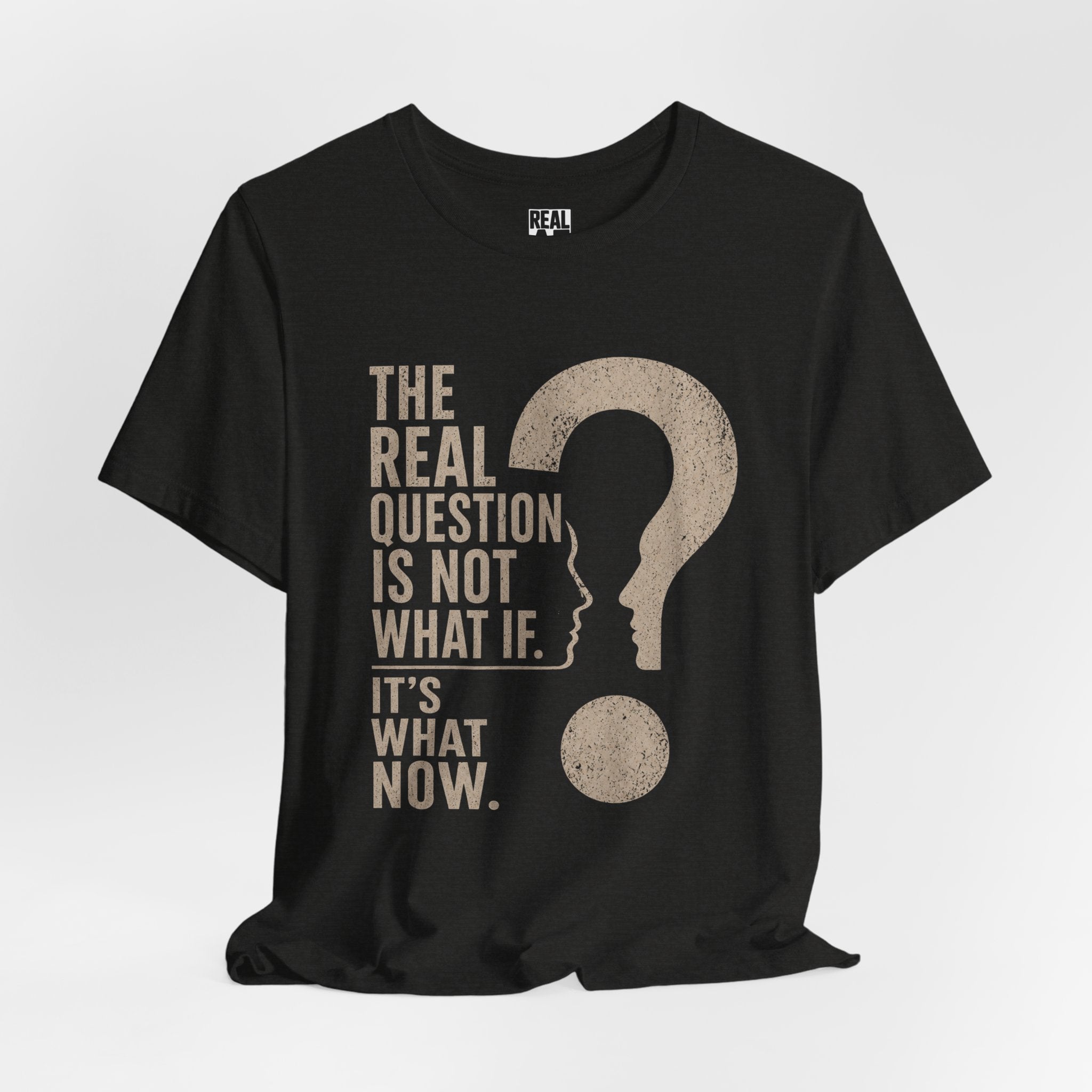 Not What If. It's What Now Graphic Tee