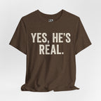 Yes, He's Real. Tee