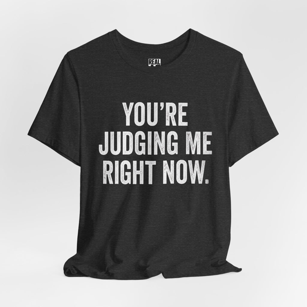 Judging Me T-Shirt