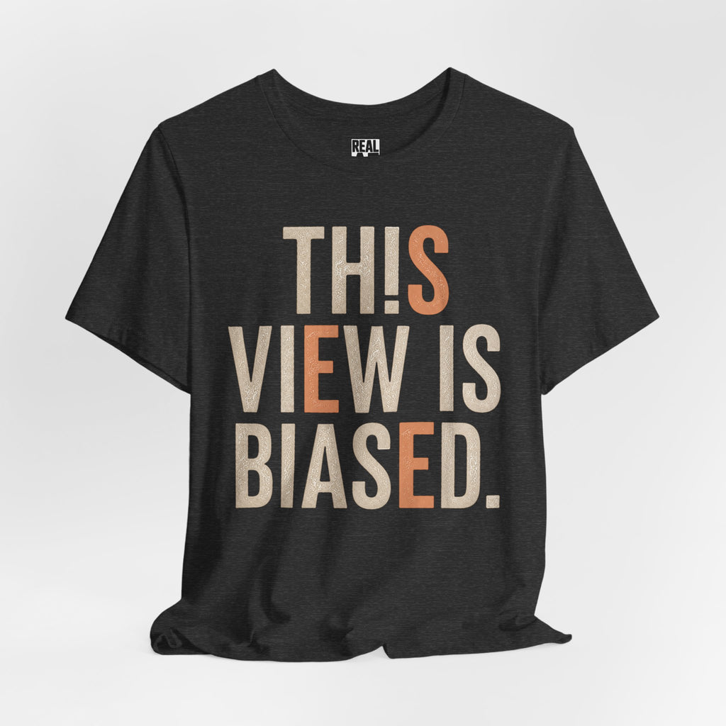 This View Is Biased Tee
