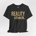 Reality Check Tee