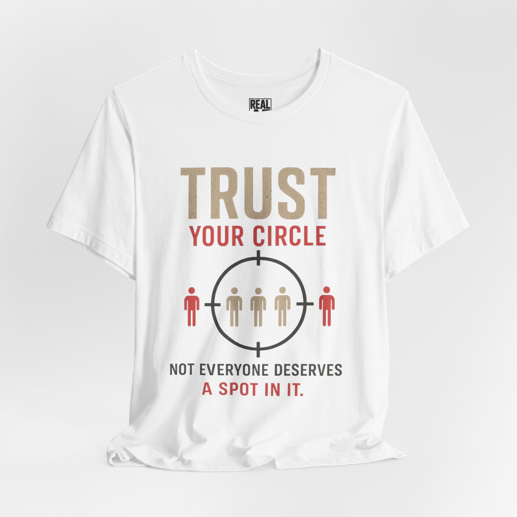 Trust Your Circle T-Shirt — Not Everyone Gets In