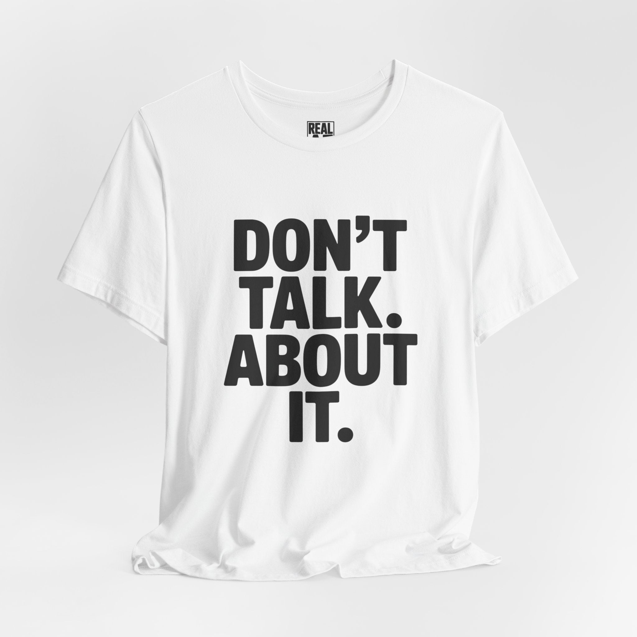 Don’t Talk About It Tee
