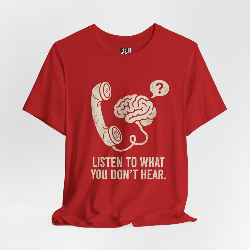 Listen to What You Don't Hear Tee