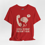 Listen to What You Don't Hear Tee