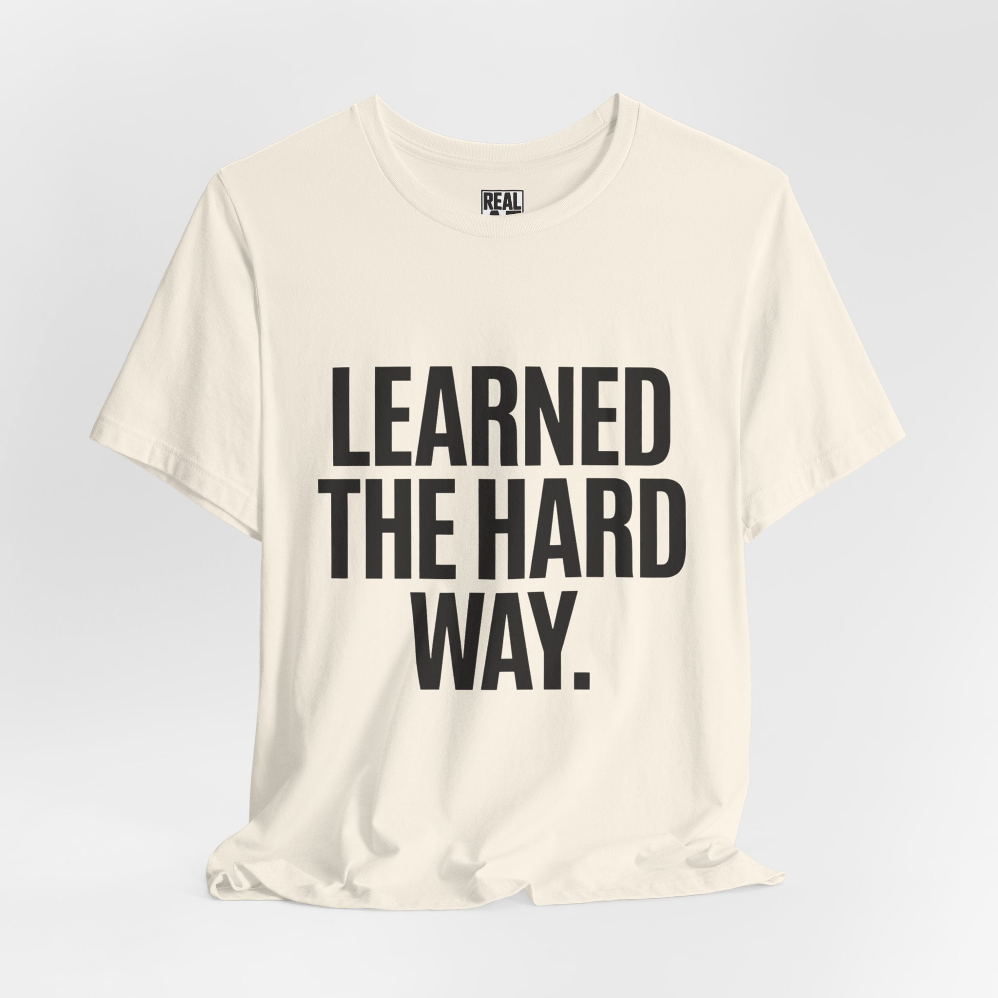 Learned the Hard Way Tee