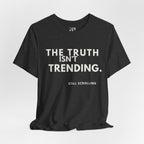 The Truth Isn't Trending Tee