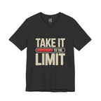 Take It to the Limit T-Shirt — Motivational Retro Graphic Tee