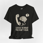 Listen to What You Don't Hear Tee