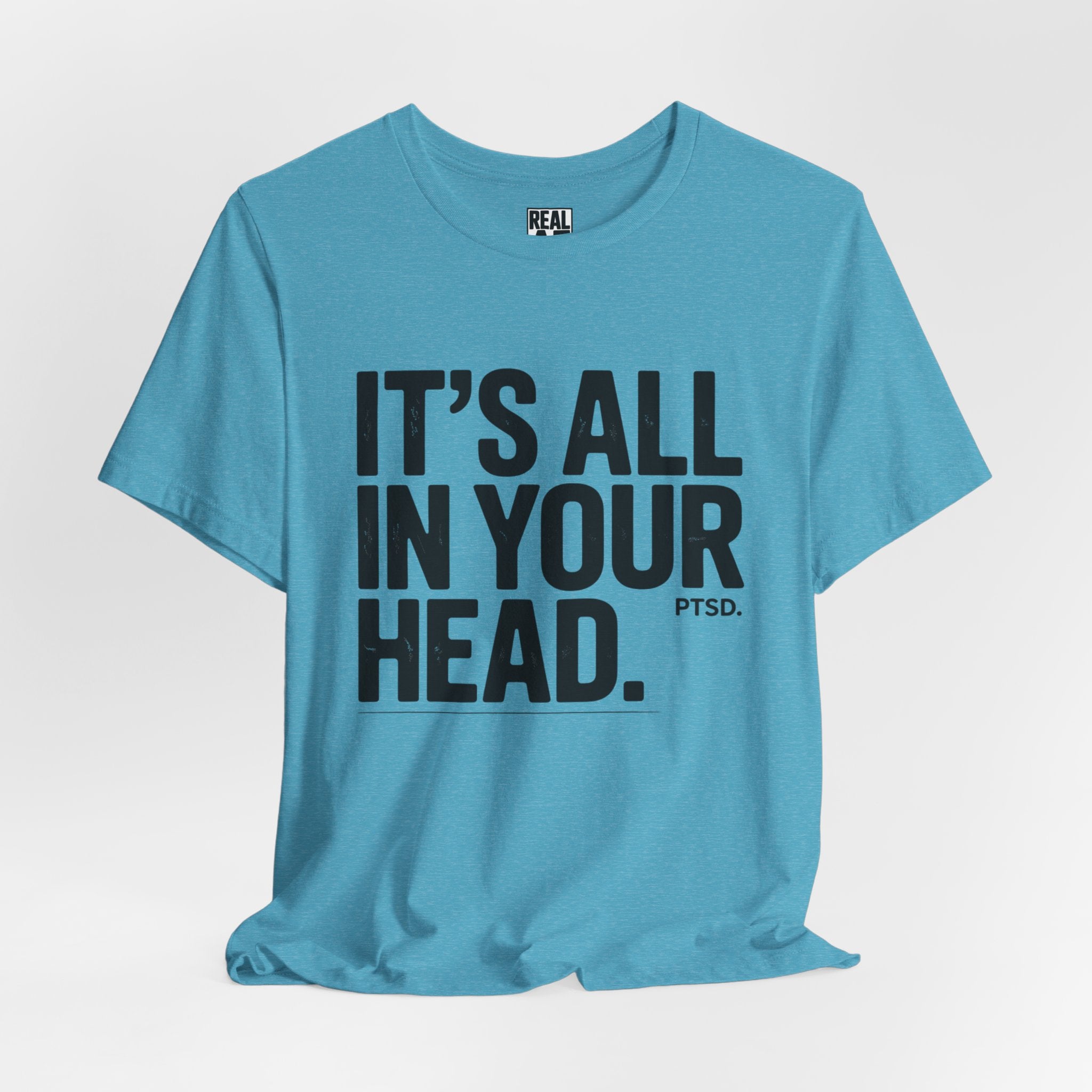 "It’s All In Your Head" Graphic Tee – PTSD Awareness