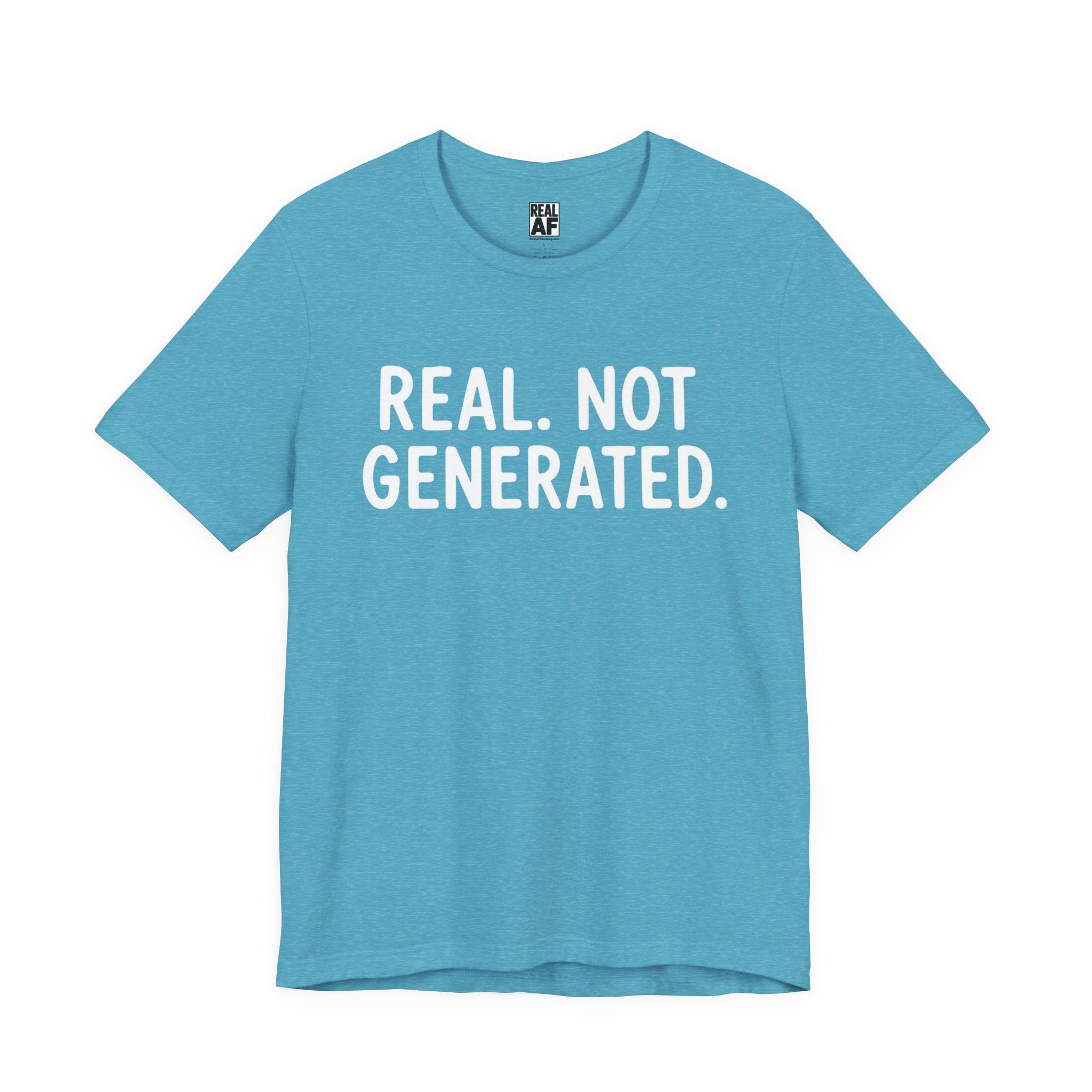 Real. Not Generated. Tee