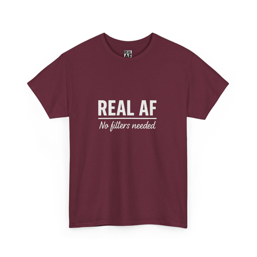 Real AF Unisex No Filters Needed Heavy Cotton Tee