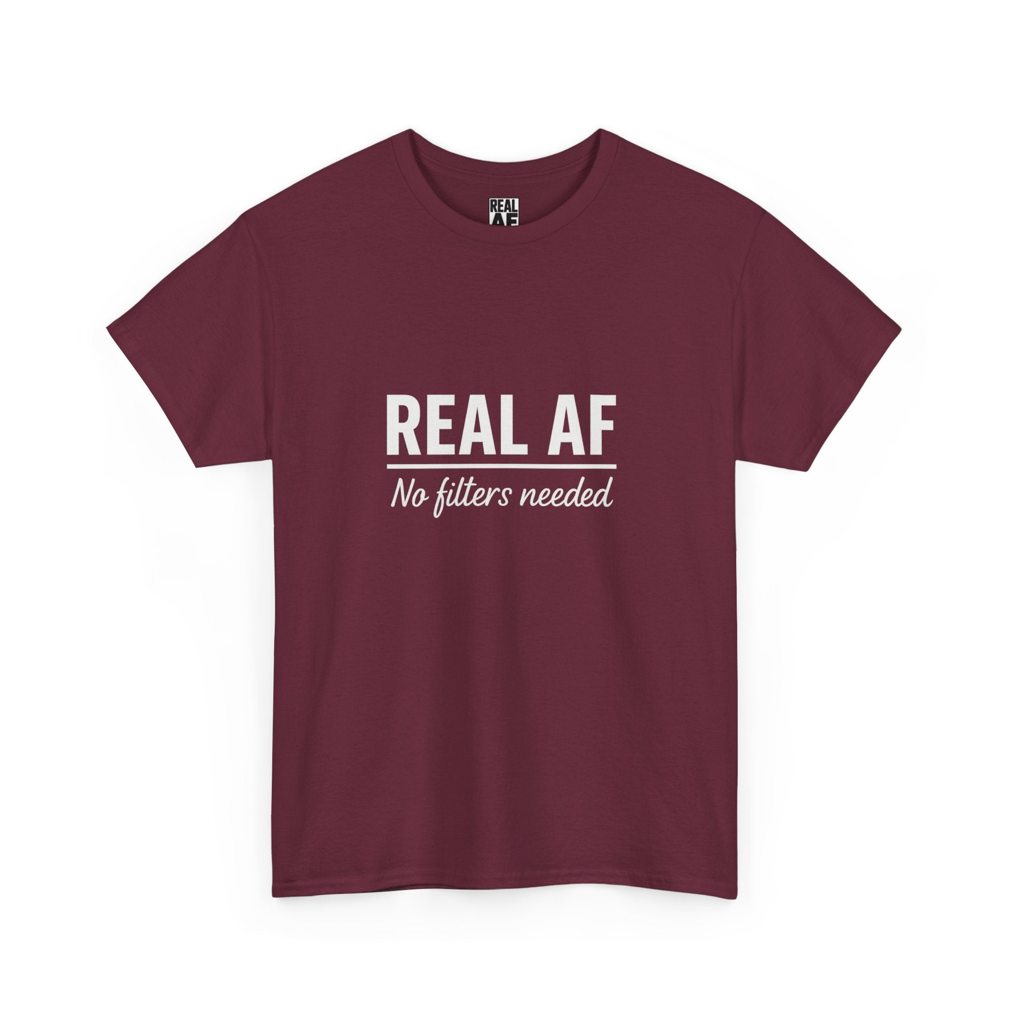 Real AF Unisex No Filters Needed Heavy Cotton Tee