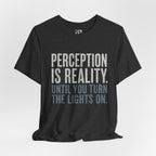 Perception Is Reality T-Shirt