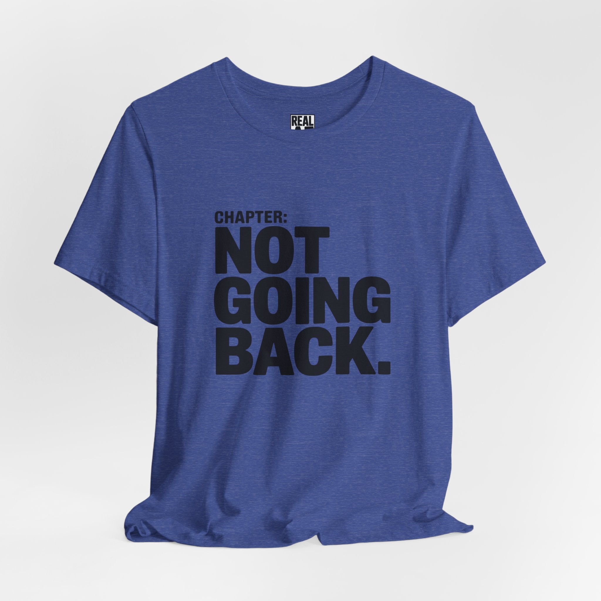 Not Going Back T-Shirt — Bold Statement Graphic Tee