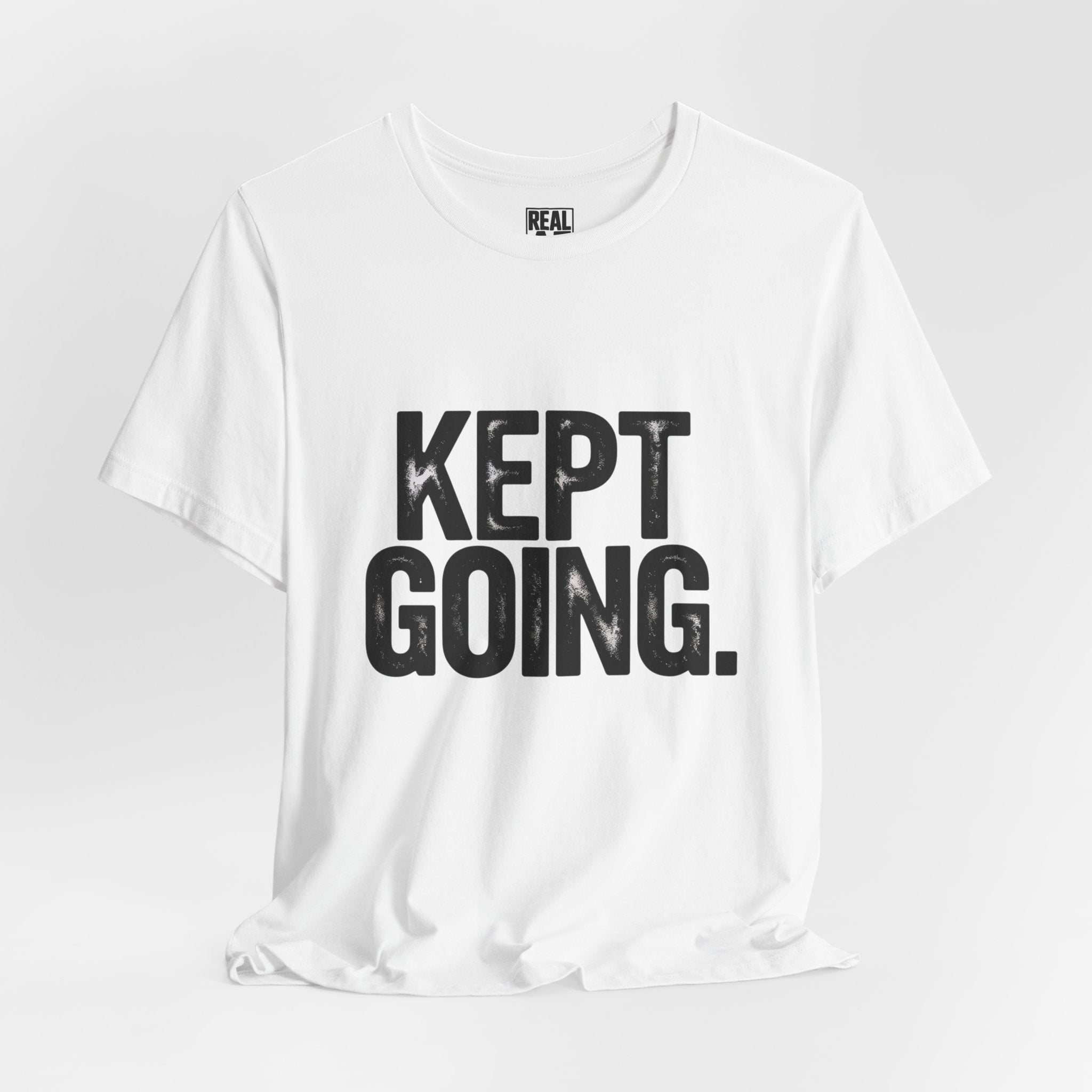 Kept Going T-Shirt — Perseverance & Fitness