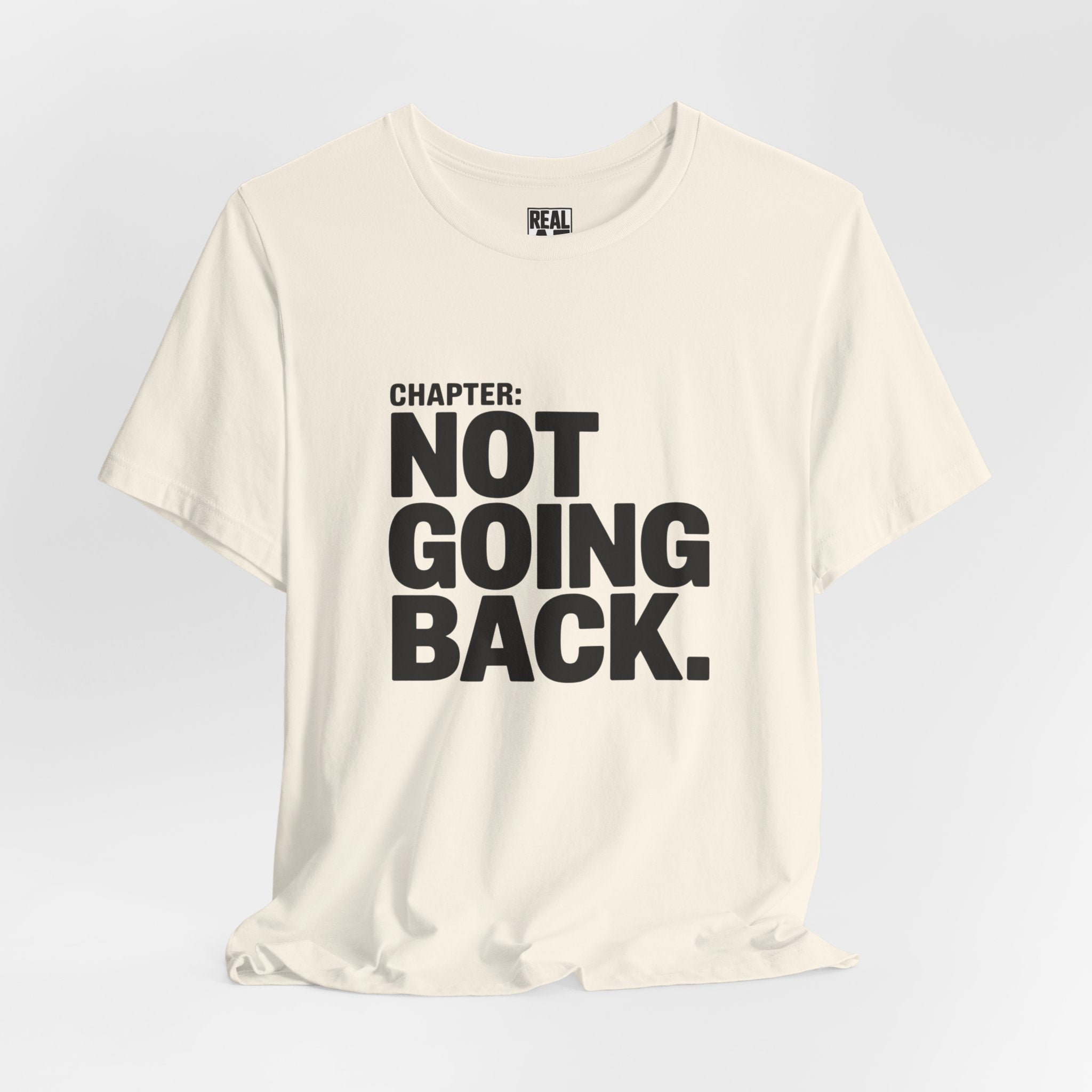 Not Going Back T-Shirt — Bold Statement Graphic Tee